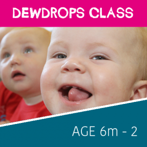 Dewdrops (babies and younger toddlers)